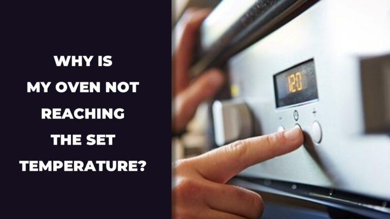 Why Is My Oven Not Reaching the Set Temperature?