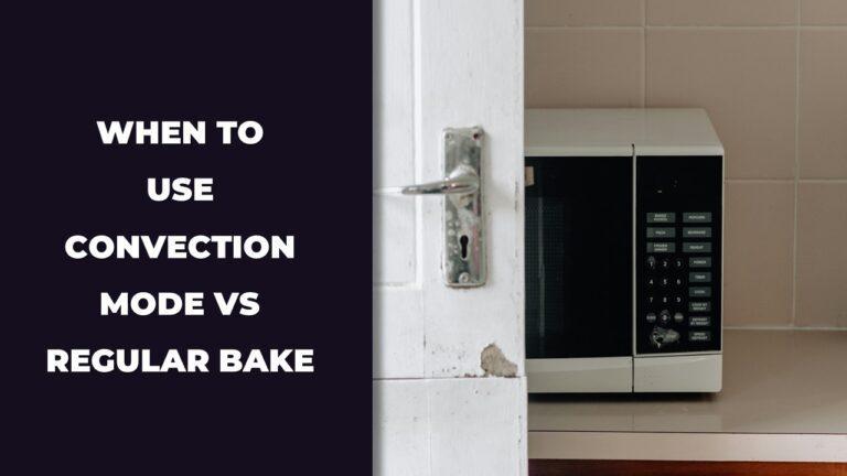 when to use convection mode vs regular bake