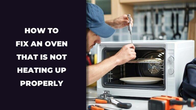 How To Fix an Oven That Is Not Heating Properly