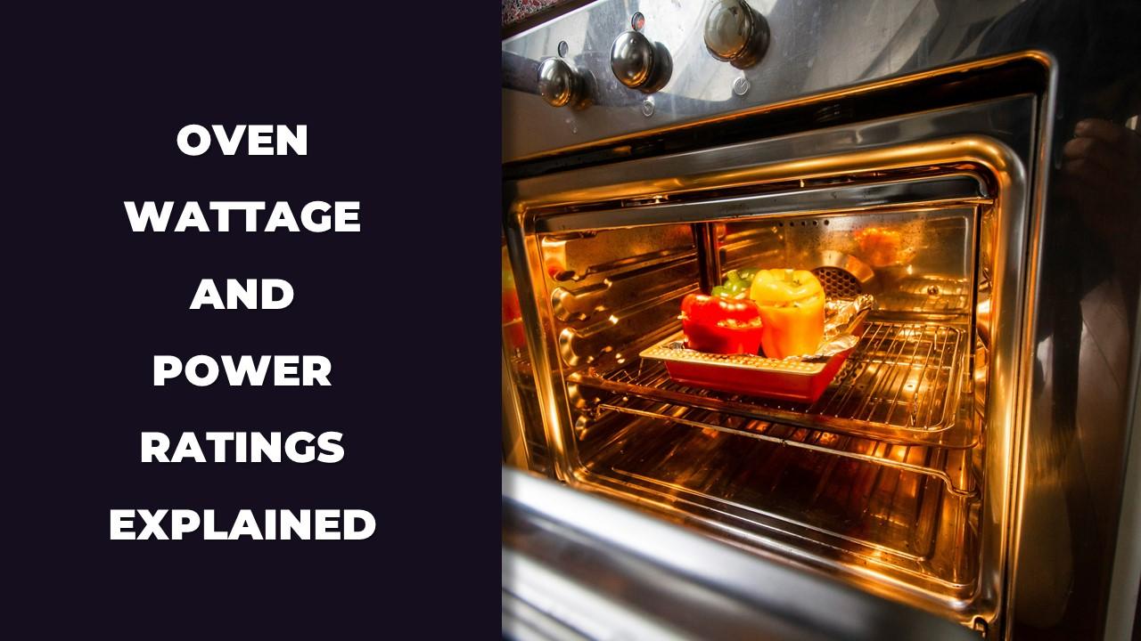 Oven Wattage and Power Ratings Explained: What It Means and Why It