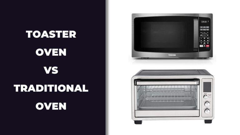 Toaster Oven vs Traditional Oven