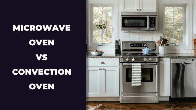 Microwave Oven vs Convection Oven