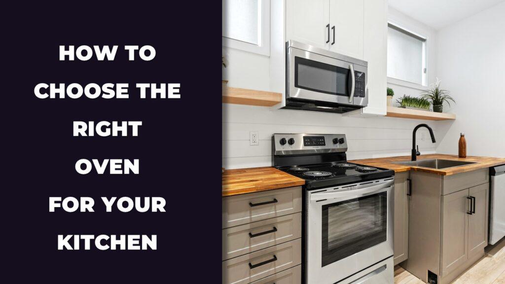 how to choose the right oven for your kitchen